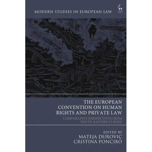 The European Convention on Human Rights and Private Law: Comparative Perspectives from South-Eastern Europe - Hardcover