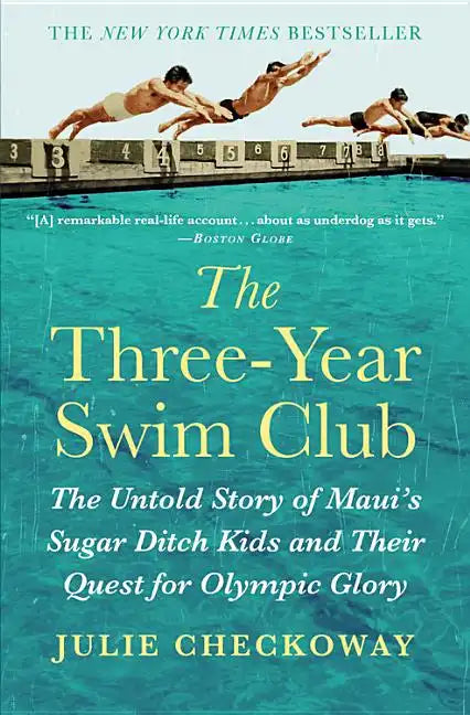 The Three-Year Swim Club: The Untold Story of Maui's Sugar Ditch Kids and Their Quest for Olympic Glory - Paperback