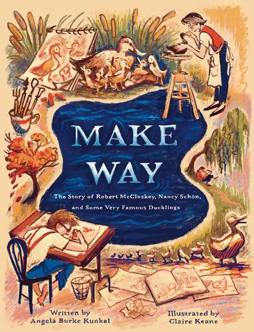 Make Way: The Story of Robert McCloskey, Nancy Schön, and Some Very Famous Ducklings - Hardcover