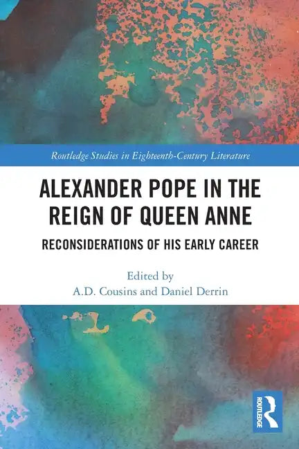 Alexander Pope in The Reign of Queen Anne: Reconsiderations of His Early Career - Paperback