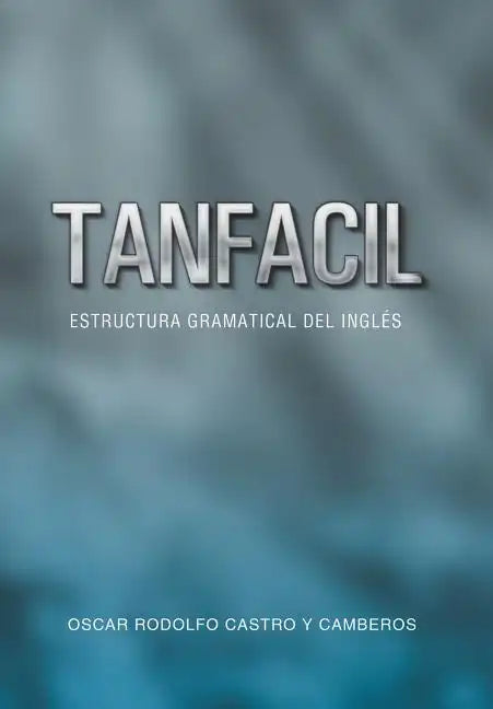 Tanfacil: Estructura Gramatical del Ingles - Hardcover