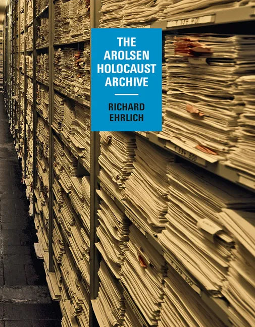 Richard Ehrlich: The Arolsen Holocaust Archive - Hardcover
