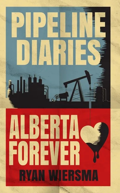 Pipeline Diaries: Alberta Forever - Paperback