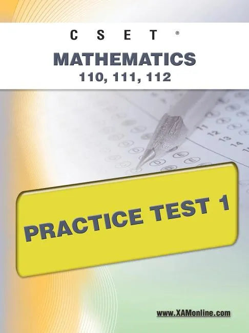 Cset Mathematics 110, 111, 112 Practice Test 1 - Paperback
