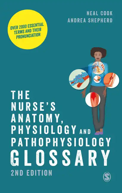 The Nurse's Anatomy, Physiology and Pathophysiology Glossary: Over 2000 essential terms and their pronunciation - Paperback