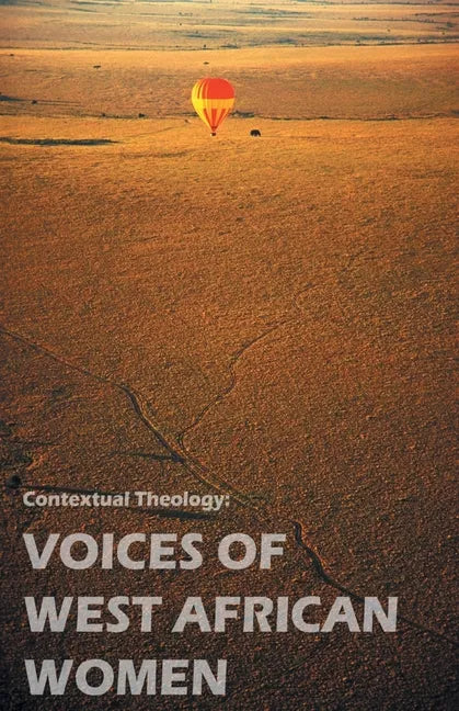 Contextual Theology: Voices of West of West African Women - Paperback