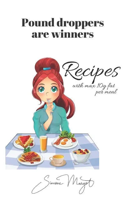 Pound droppers are winners: Recipes with max 10g fat per meal - Paperback