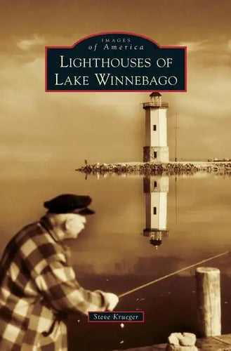 Lighthouses of Lake Winnebago - Hardcover