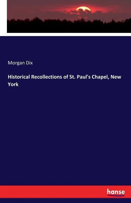 Historical Recollections of St. Paul's Chapel, New York - Paperback