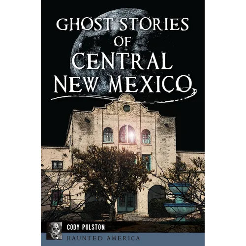 Ghost Stories of Central New Mexico - Paperback