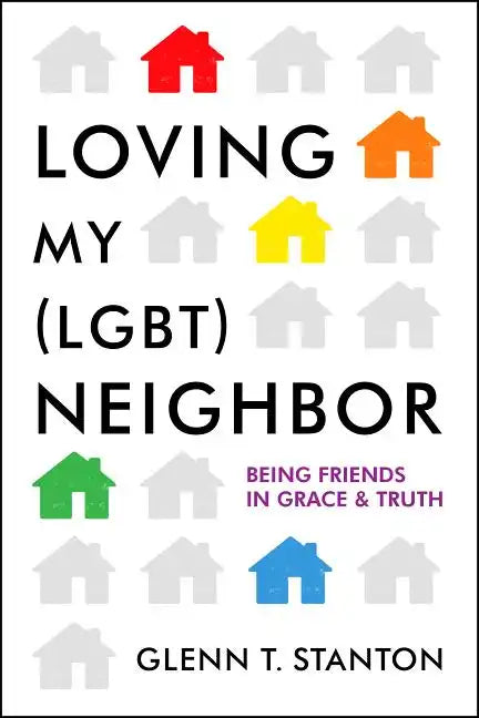 Loving My (Lgbt) Neighbor: Being Friends in Grace and Truth - Paperback