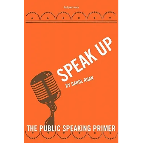 Speak Up: The Public Speaking Primer - Paperback
