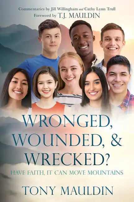 Wronged, Wounded, & Wrecked?: Have Faith, It Can Move Mountains - Paperback