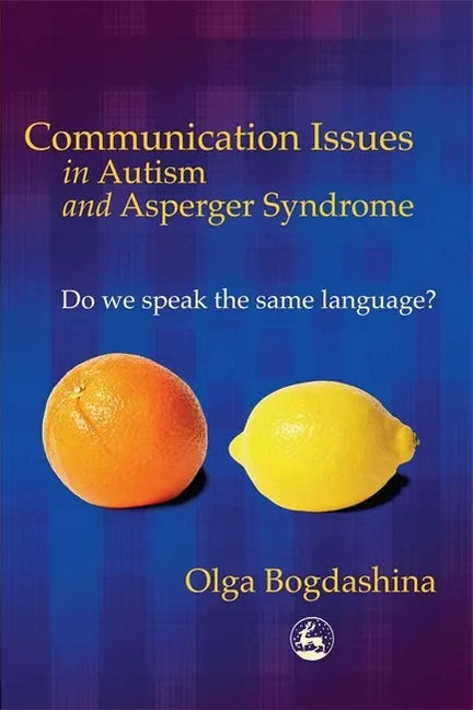Communication Issues in Autism and Asperger Syndrome: Do We Speak the Same Language? - Paperback
