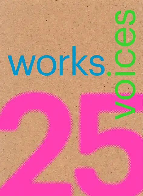 25 Works, 25 Voices: 25 Benchmark Works Built in Latin America in the Last 25 Years That Have Resisted the Onslaught of Time with Dignity - Paperback