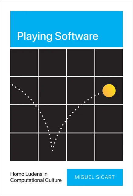 Playing Software: Homo Ludens in Computational Culture - Hardcover