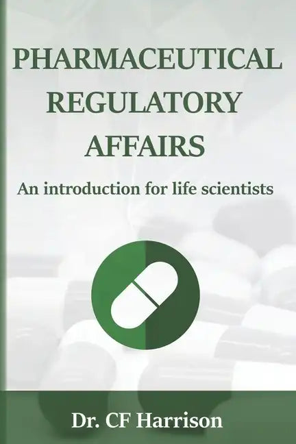 Pharmaceutical Regulatory Affairs: An Introduction for Life Scientists - Paperback