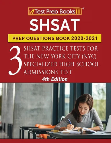 SHSAT Prep Questions Book 2020-2021: Three SHSAT Practice Tests for the New York City (NYC) Specialized High School Admissions Test [4th Edition] - Paperback