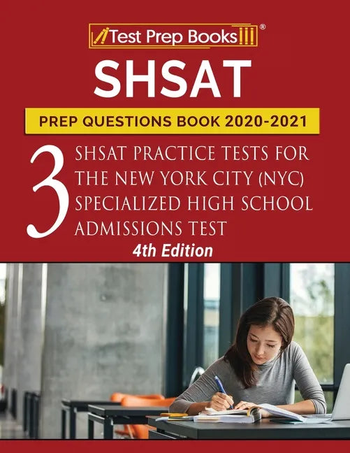 SHSAT Prep Questions Book 2020-2021: Three SHSAT Practice Tests for the New York City (NYC) Specialized High School Admissions Test [4th Edition] - Paperback
