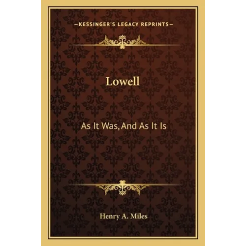 Lowell: As It Was, And As It Is - Paperback