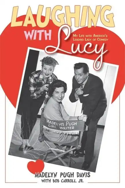 Laughing with Lucy: My Life with America's Leading Lady of Comedy - Paperback