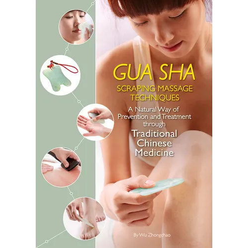 Gua Sha Scraping Massage Techniques: A Natural Way of Prevention and Treatment Through Traditional Chinese Medicine - Paperback