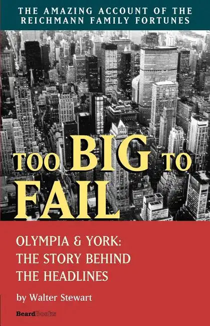 Too Big to Fail: Olympia & York: The Story Behind the Headlines - Paperback