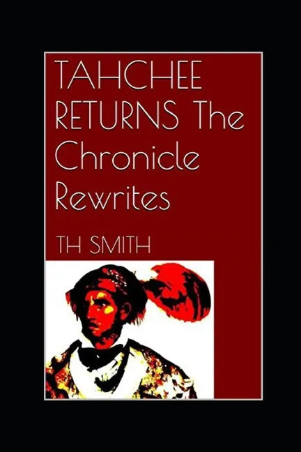 Tahchee Returns: The Chronicle Rewrites - Paperback