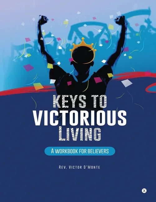 Keys to victorious living: A workbook for believers - Paperback