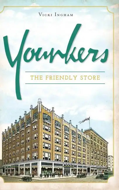 Younkers: The Friendly Store - Hardcover
