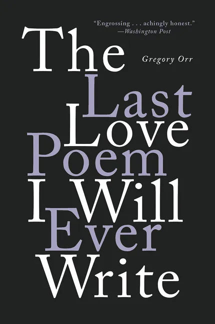 The Last Love Poem I Will Ever Write: Poems - Paperback
