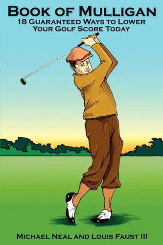 Book Of Mulligan: 18 Guaranteed Ways To Lower Your Golf Score Today - Paperback