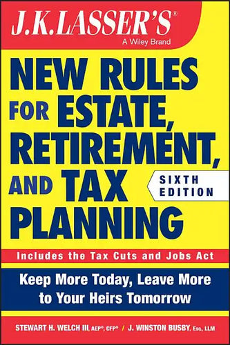 J.K. Lasser's New Rules for Estate, Retirement, and Tax Planning - Paperback