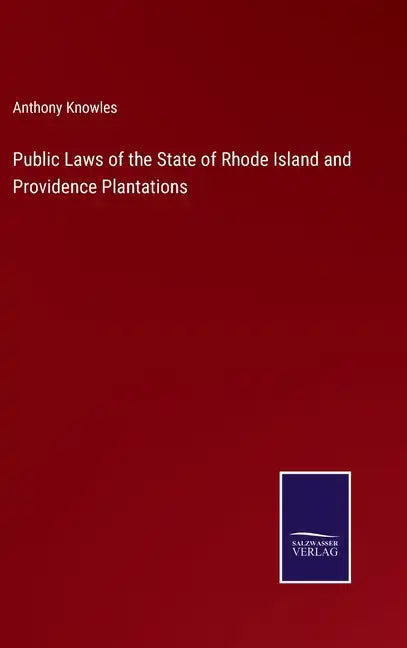 Public Laws of the State of Rhode Island and Providence Plantations - Hardcover