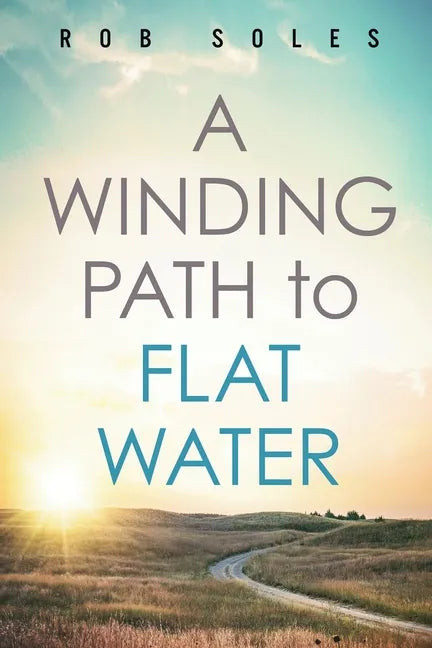 A Winding Path to Flat Water - Paperback