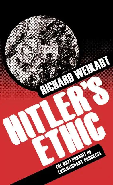 Hitler's Ethic: The Nazi Pursuit of Evolutionary Progress - Hardcover