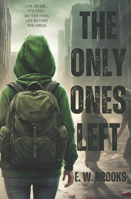 The Only Ones Left: A YA Zombie Apocalypse Story - Paperback