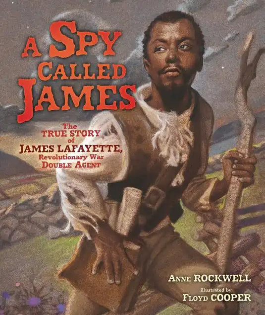 A Spy Called James: The True Story of James Lafayette, Revolutionary War Double Agent - Hardcover