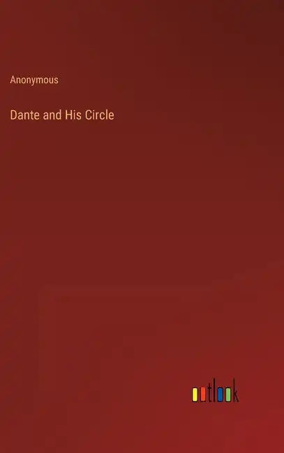 Dante and His Circle - Hardcover