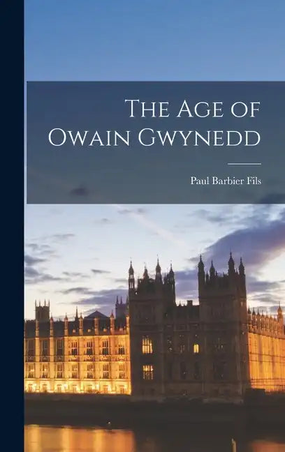 The Age of Owain Gwynedd - Hardcover