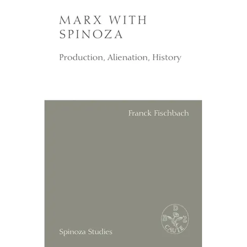 Marx with Spinoza: Production, Alienation, History - Paperback
