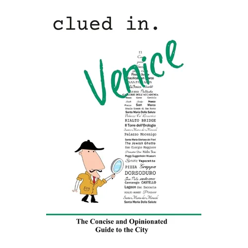 Clued In Venice: The Concise and Opinionated Guide to the City - Paperback