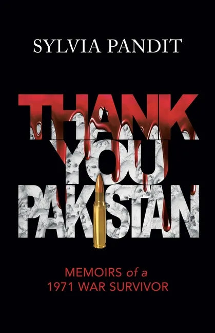 Thank You, Pakistan: Memoirs of a 1971 War Survivor - Paperback