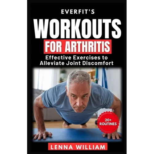 EverFit's Workouts for Arthritis: Effective Exercises to Alleviate Joint Discomfort - Paperback