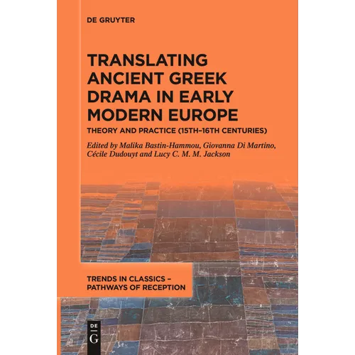 Translating Ancient Greek Drama in Early Modern Europe: Theory and Practice (15th-16th Centuries) - Paperback