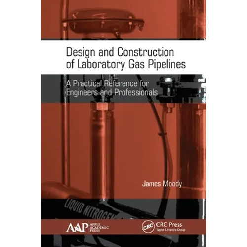 Design and Construction of Laboratory Gas Pipelines: A Practical Reference for Engineers and Professionals - Paperback