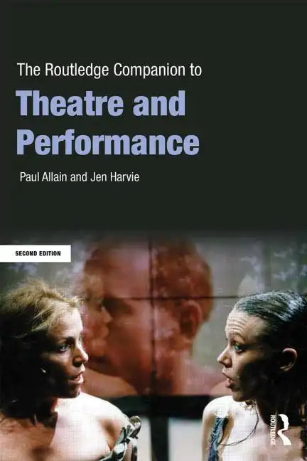 The Routledge Companion to Theatre and Performance - Paperback