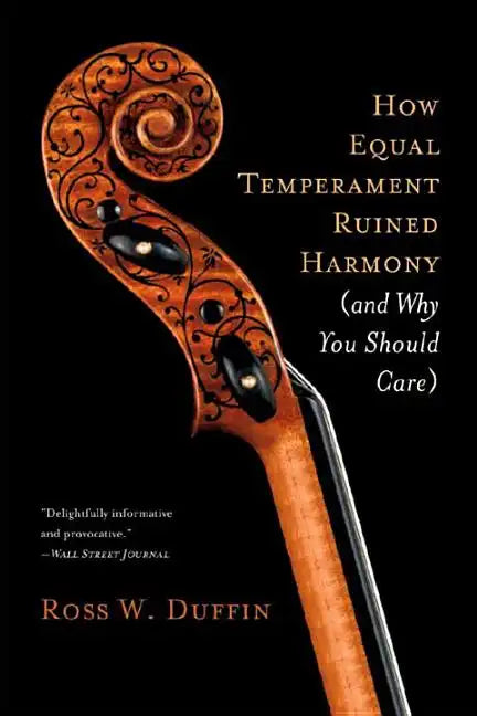 How Equal Temperament Ruined Harmony (and Why You Should Care) - Paperback