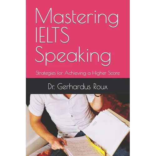 Mastering IELTS Speaking: Strategies for Achieving a Higher Score - Paperback