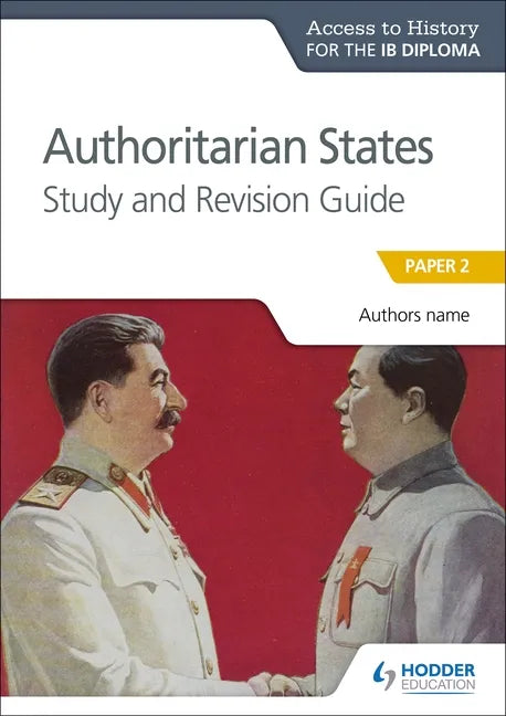 Access to History for the IB Diploma: Authoritarian States Study and Revision Guide: Hodder Education Group - Paperback